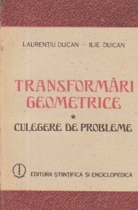 Transformari geometrice - Culegere de probleme (Duican)