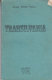 Transilvania - Inima a pamantului romanesc si leagan al poporului roman