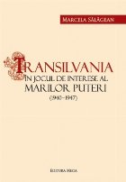 Transilvania in jocul de interese al marilor puteri