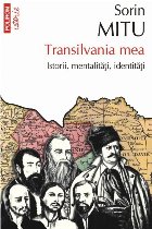 Transilvania mea Istorii mentalități identități