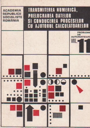 Transmiterea numerica, prelucrarea datelor si conducerea proceselor cu ajutorul calculatoarelor