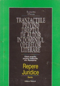 Tranzactiile privind dreptul de autor in domeniul operelor literare (ghid practic pentru editurile din Romania)