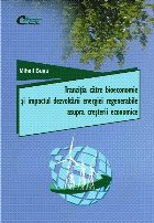 Tranziţia către bioeconomie şi impactul dezvoltării energiei regenerabile asupra creşterii economice