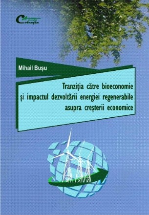 Tranziţia către bioeconomie şi impactul dezvoltării energiei regenerabile asupra creşterii economice