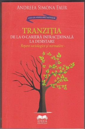 Tranzitia de la o cariera infractionala la desistare. Repere sociologice si normative