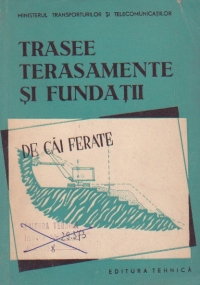 Trasee, terasamnete si fundatii de cai ferate - manual pentru scolile tehnice de maistri