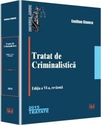 Tratat de criminalistica. Editia a VI-a, revazuta