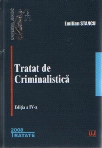 TRATAT DE CRIMINALISTICA - Editia a IV-a revazuta si adaugita