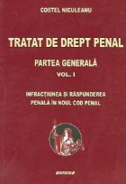 Tratat de drept penal. Partea generala, Volumul I - Infractiunea si raspunderea penala in noul cod penal