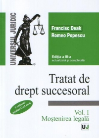 Tratat de drept succesoral - Vol. I : Mostenirea legala (conform noului Cod Civil) (editia a III-a, actualizata si completata)