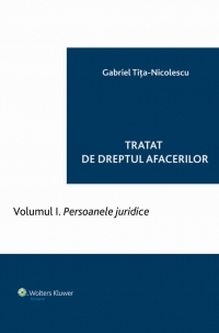 Tratat de dreptul afacerilor. Vol. 1 - Persoanele juridice