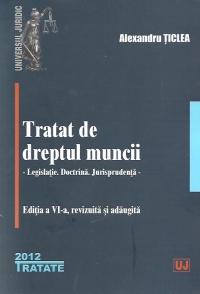 Tratat de dreptul muncii. Editia a VI-a, revazuta si adaugita