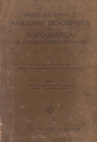 Tratat Elementar De Anatomie Descriptiva si Topografica (Cu aplicatiuni medico-chirurgicale), Volumul I, Fascicula 1 - Generalitati. Osteologie