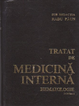 Tratat de Medicina Interna - Hematologie, Partea I (Radu Paun)