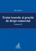 Tratat teoretic si practic de drept comercial. Volumul II