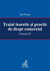 Tratat teoretic si practic de drept comercial. Volumul IV