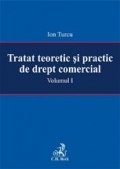 Tratat teoretic si practic de drept comercial. Volumul I