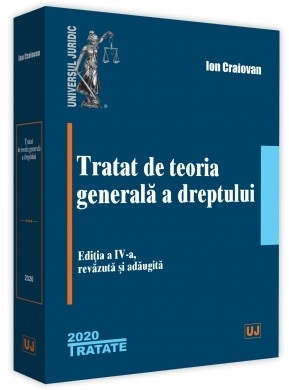 Tratat de teoria generala a dreptului. Editia a IV-a, revazuta si adaugita