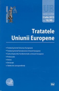 Tratatele Uniunii Europene. Actualizata la 3 iulie 2013