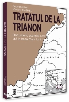 Tratatul de la Trianon. Document esential care sta la baza Marii Uniri