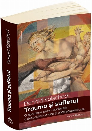 Trauma si sufletul. O abordare psiho-spirituala a dezvoltarii umane si a intreruperii sale