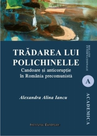 Trădarea lui Polichinelle : candoare şi anticorupţie în România precomunistă