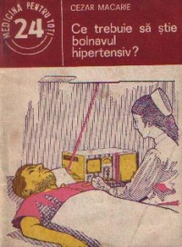 Ce trebuie sa stie bolnavul hipertensiv?