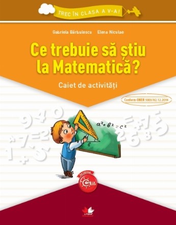 Trec în clasa a V-a. Ce trebuie să știu la Matematică? Caiet de activități