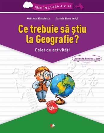 Trec în clasa a V-a. Ce trebuie să știu la Geografie? Caiet de activități