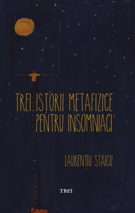 Trei istorii metafizice pentru insomniaci