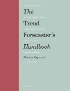 Trend Forecaster\'s Handbook, The:Second Edition