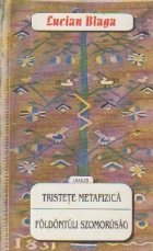 Tristete metafizica Poeme alese Foldontuli