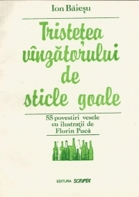 Tristetea vanzatorului de sticle (55 povestiri vesele cu ilustratii de Florin Puca)