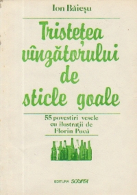 Tristetea vinzatorului de sticle goale - 55 povestiri vesele cu ilustratii de Florin Puca