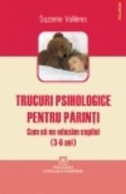 Trucuri psihologice pentru parinti Cum