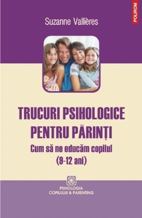 Trucuri psihologice pentru părinți. Cum să ne educăm copilul (9-12 ani)