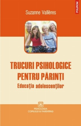 Trucuri psihologice pentru părinți. Educația adolescenților