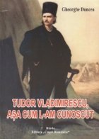 Tudor Vladimirescu asa cum cunoscut