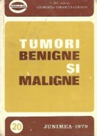 Tumori benigne si maligne, Volumul I