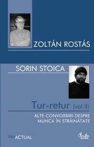 Tur-retur (Vol. II). Alte convorbiri despre munca in strainatate