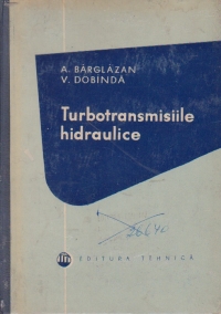 Turbotransmisiile hidraulice. Constructia, calculul, exploatarea si incercarea lor