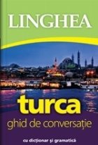 Turca. Ghid de conversatie cu dictionar si gramatica