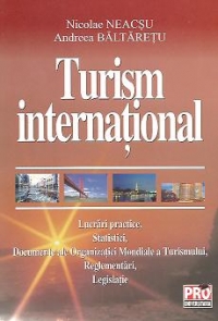 Turism international - Lucrari practice. Statistici. Documente O.M.T. Legislatie/Reglementari