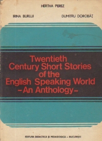 Twentieth Century Short Stories of the English Speaking Word - An Anthology - Antologie de proza scurta de limba engleza in secolul 20