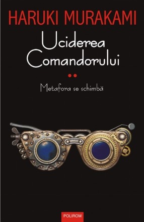 Uciderea Comandorului. Volumul II. Metafora se schimbă