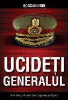 Ucideti generalul