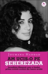 Am ucis-o pe Seherezada. Jurnalista libaneza care a fondat prima revista erotica din lumea araba