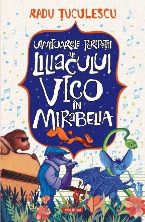 Uimitoarele peripeţii ale liliacului Vico în Mirabelia : o poveste cum alta nu mai este şi nici nu va mai fi pentru adulţi, tineri şi copii