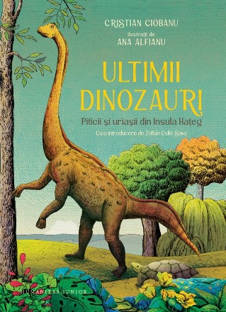 Ultimii dinozauri : Piticii şi uriaşii din Insula Haţeg