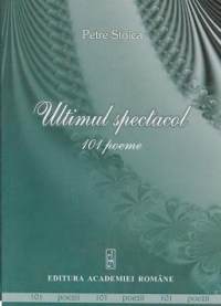 Ultimul spectacol. 101 poeme